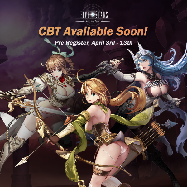 ad for Five Stars for Klatyn that says "CBT Available Soon! Pre-Register, April 3rd-13th" with 3 women drawn anime style, from L-R: brown haired girl in white armored arms with a corset top showing her cleavage and bare stomach, a brown haired elft girl holding a bow showing her panties under her belt with her butt facing the audience, and a blue haired girl with a boob window top 