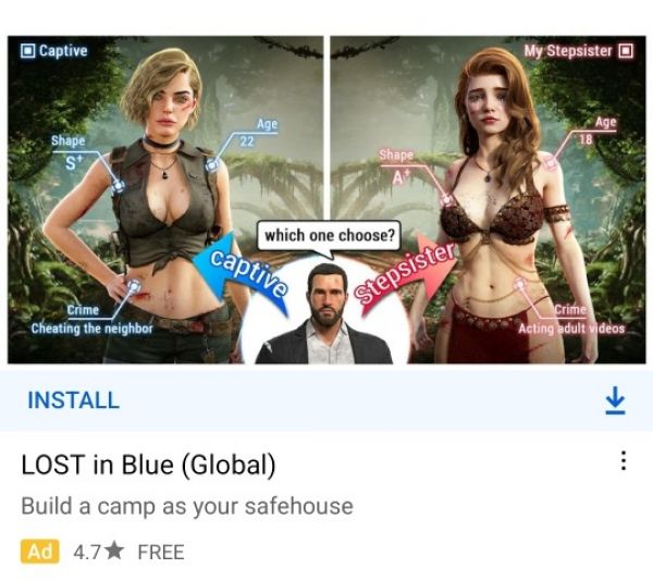 ad for Lost in Blue (Global) mobile game ad with a blonde white woman on the left with short hair and a low cut tank top tied under her breasts with text "age: 22 crime: cheating on neighbour", and a brunette with long hair on the right in a bikini top and loin cloth with text "age: 18 crime: acting adult videos"; in the centre is a man in a suit with the word bubble "which one choose?" and a blue arrow pointing to the left saying "captive" and a red arrow pointing to the right saying "Step sister"