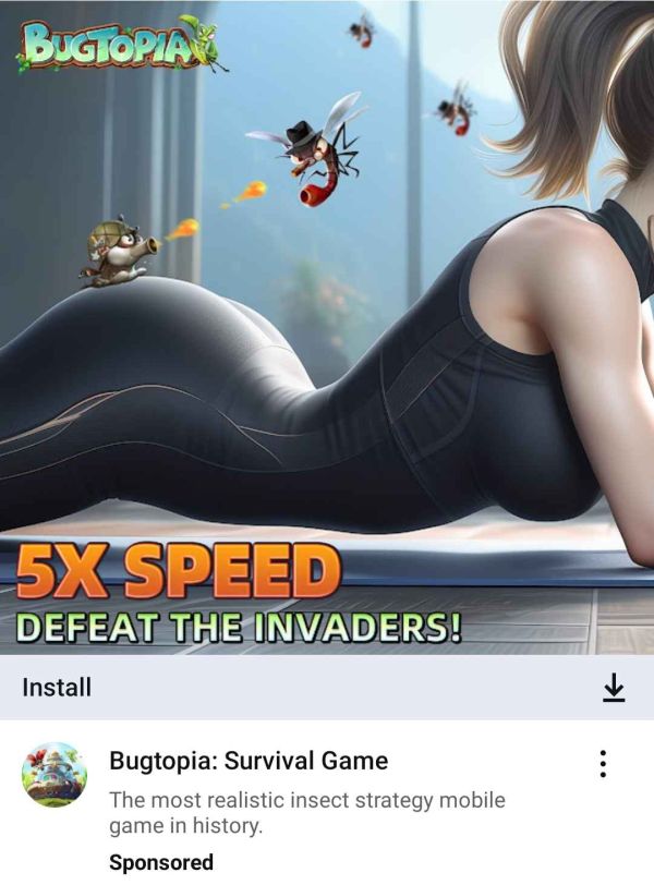 youtube ad for "bugtopia" mobile game that says "Bugtopia, 5x Speed Defeat the Invaders!" "Bugtopia Survival Game: The most realistic insect strategy mobile game in history", it shows an AI generated woman in a black yoga bodysuit lying on the ground with her butt up and her back curved 90 degrees and her torso being really thin because of it, you can tell it is AI because the lines on her yoga suit make no sense, there are little cartoon insects shooting at each other on her butt and in the window